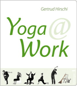 "Yoga@Work" von Gertrud Hirschi © SYNERGIA-Verlag