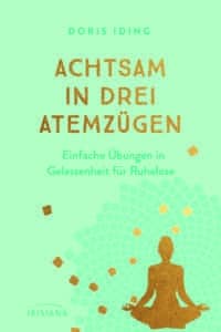 "Achtsam in drei Atemzuegen" von Doris Iding © Irisiana; Yogannetteblog.de