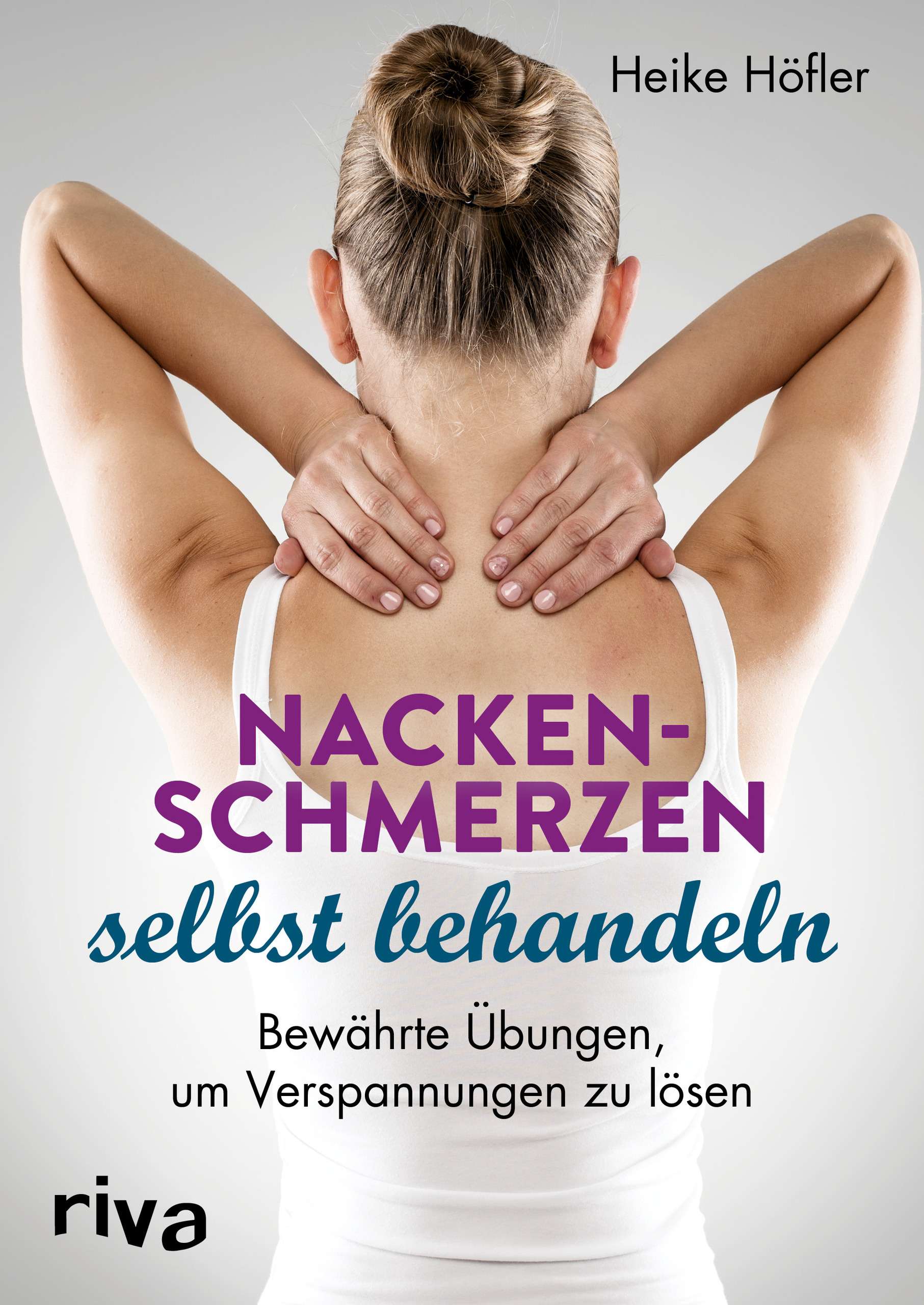 "Nackenschmerzen selbst behandeln" von Heike Höfler © riva Yogannetteblog.de